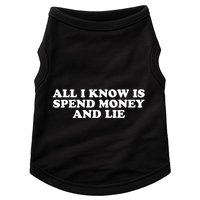 All I Know Is Spend Money And Lie Funny Humor Doggie Tank
