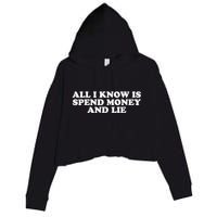 All I Know Is Spend Money And Lie Funny Humor Crop Fleece Hoodie