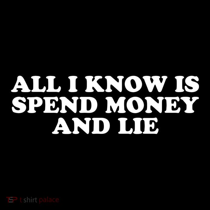 All I Know Is Spend Money And Lie Funny Humor Bag