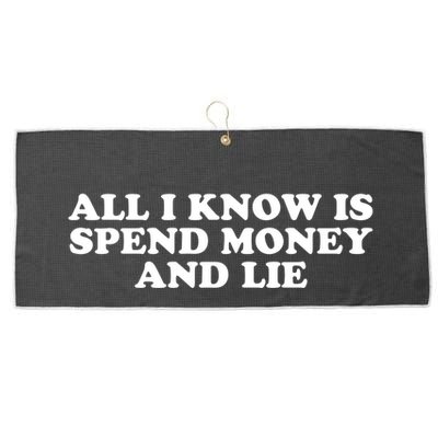 All I Know Is Spend Money And Lie Funny Humor Large Microfiber Waffle Golf Towel