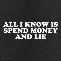 All I Know Is Spend Money And Lie Funny Humor 25L Jumbo Tote