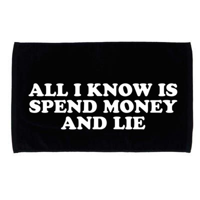 All I Know Is Spend Money And Lie Funny Humor Microfiber Hand Towel