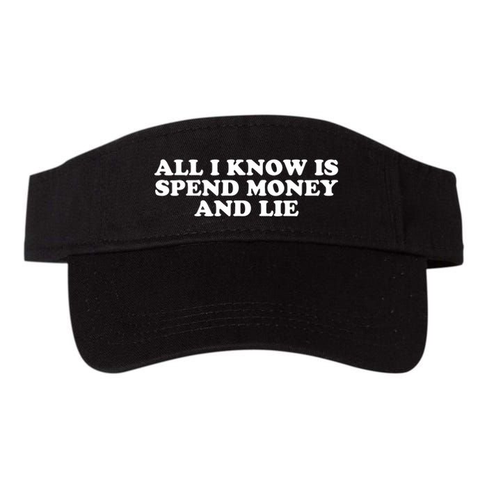 All I Know Is Spend Money And Lie Funny Humor Visor