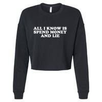 All I Know Is Spend Money And Lie Funny Humor Cropped Pullover Crew