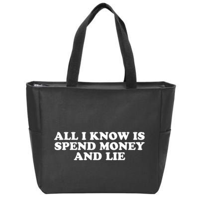 All I Know Is Spend Money And Lie Funny Humor Zip Tote Bag