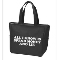 All I Know Is Spend Money And Lie Funny Humor Zip Tote Bag