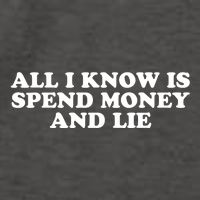 All I Know Is Spend Money And Lie Funny Humor Vector Backpack