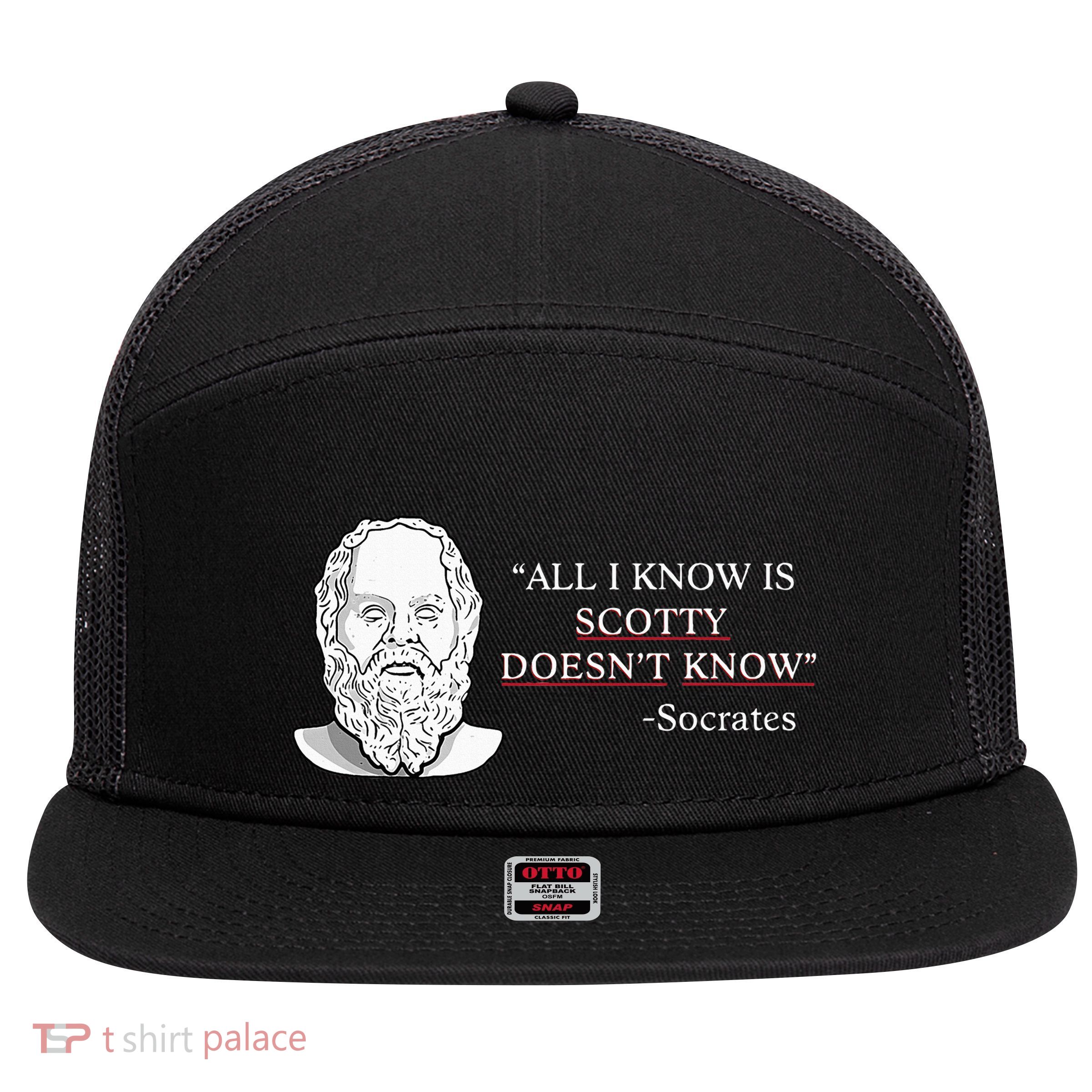 All I Know Is Scotty Doesn’T Know Socrates 7 Panel Mesh Trucker Snapback Hat