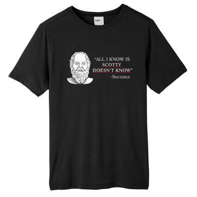 All I Know Is Scotty Doesn’T Know Socrates Tall Fusion ChromaSoft Performance T-Shirt