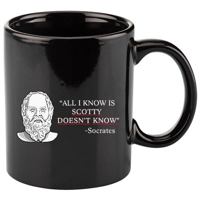 All I Know Is Scotty Doesn’T Know Socrates 11oz C Handle Ceramic Mug