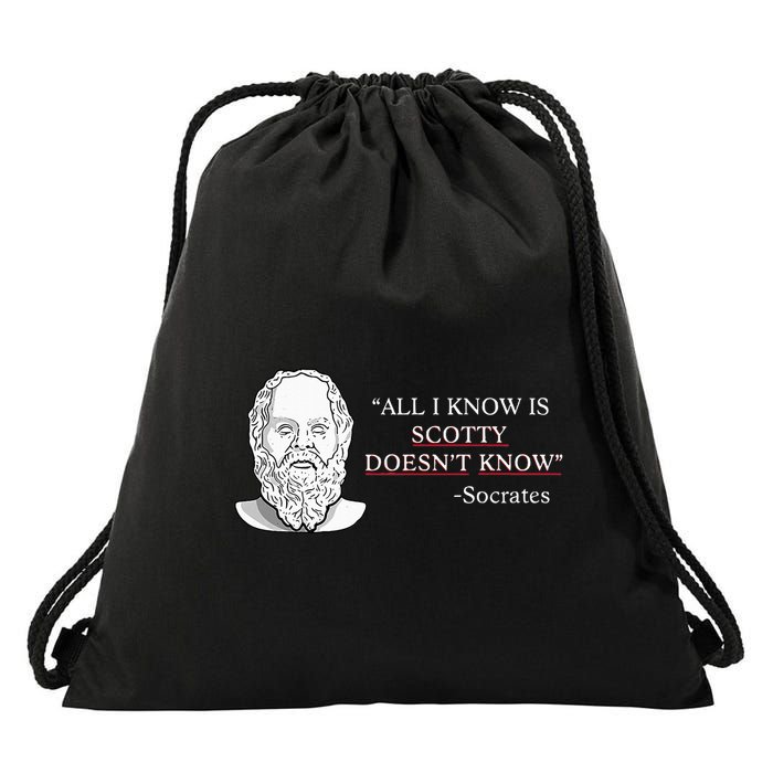 All I Know Is Scotty Doesn’T Know Socrates Drawstring Bag