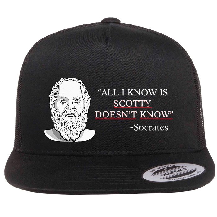 All I Know Is Scotty Doesn’T Know Socrates Flat Bill Trucker Hat