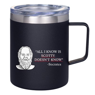 All I Know Is Scotty Doesn’T Know Socrates 12oz Stainless Steel Coffee Mug