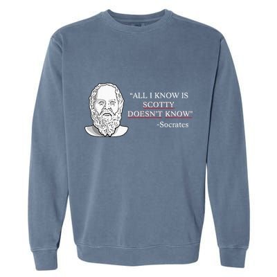 All I Know Is Scotty Doesn’T Know Socrates Garment-Dyed Sweatshirt