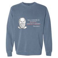 All I Know Is Scotty Doesn’T Know Socrates Garment-Dyed Sweatshirt