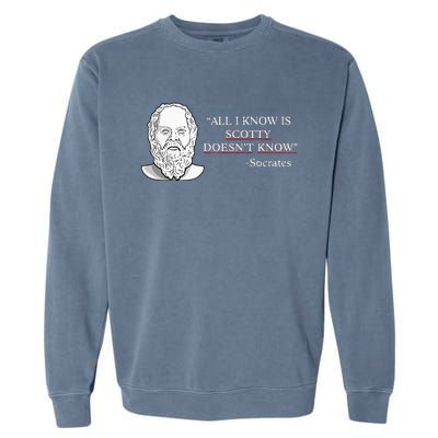 All I Know Is Scotty Doesn’T Know Socrates Garment-Dyed Sweatshirt