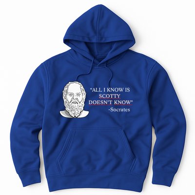 All I Know Is Scotty Doesn’T Know Socrates Hoodie