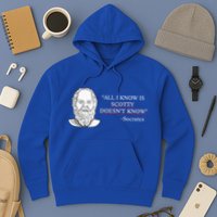 All I Know Is Scotty Doesn’T Know Socrates Hoodie