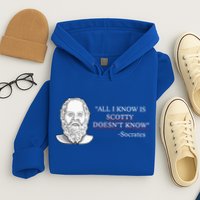 All I Know Is Scotty Doesn’T Know Socrates Hoodie