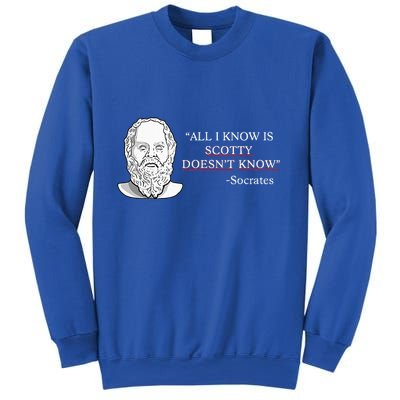 All I Know Is Scotty Doesn’T Know Socrates Sweatshirt