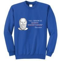 All I Know Is Scotty Doesn’T Know Socrates Sweatshirt