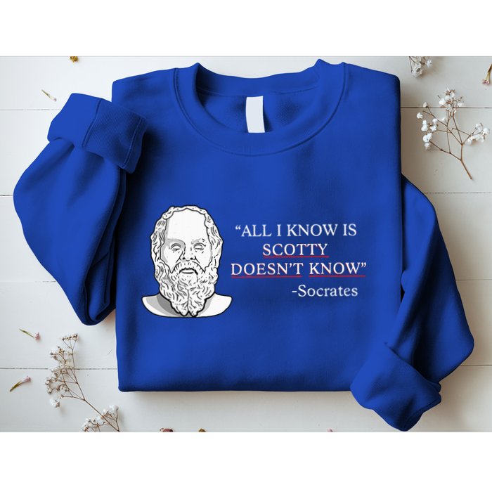 All I Know Is Scotty Doesn’T Know Socrates Sweatshirt