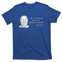 All I Know Is Scotty Doesn’T Know Socrates T-Shirt