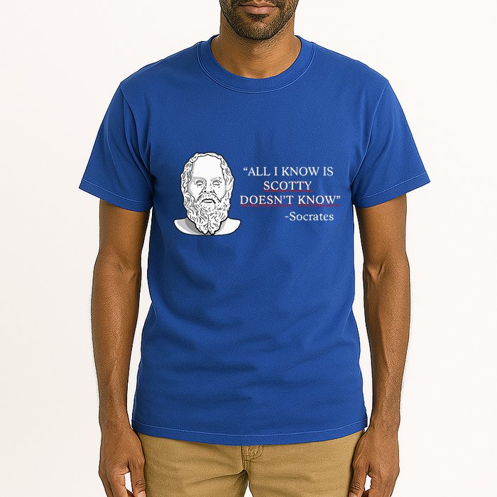 All I Know Is Scotty Doesn’T Know Socrates Tall T-Shirt