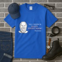 All I Know Is Scotty Doesn’T Know Socrates Tall T-Shirt