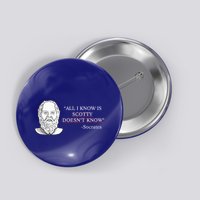 All I Know Is Scotty Doesn’T Know Socrates Button