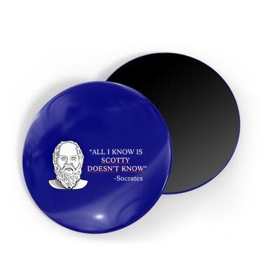 All I Know Is Scotty Doesn’T Know Socrates Magnet
