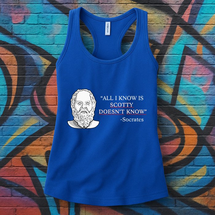All I Know Is Scotty Doesn’T Know Socrates Womens Tank Top