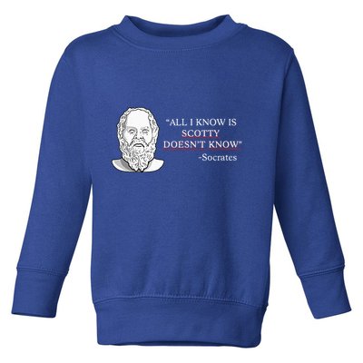 All I Know Is Scotty Doesn’T Know Socrates Toddler Sweatshirt