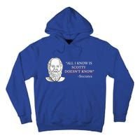 All I Know Is Scotty Doesn’T Know Socrates Tall Hoodie