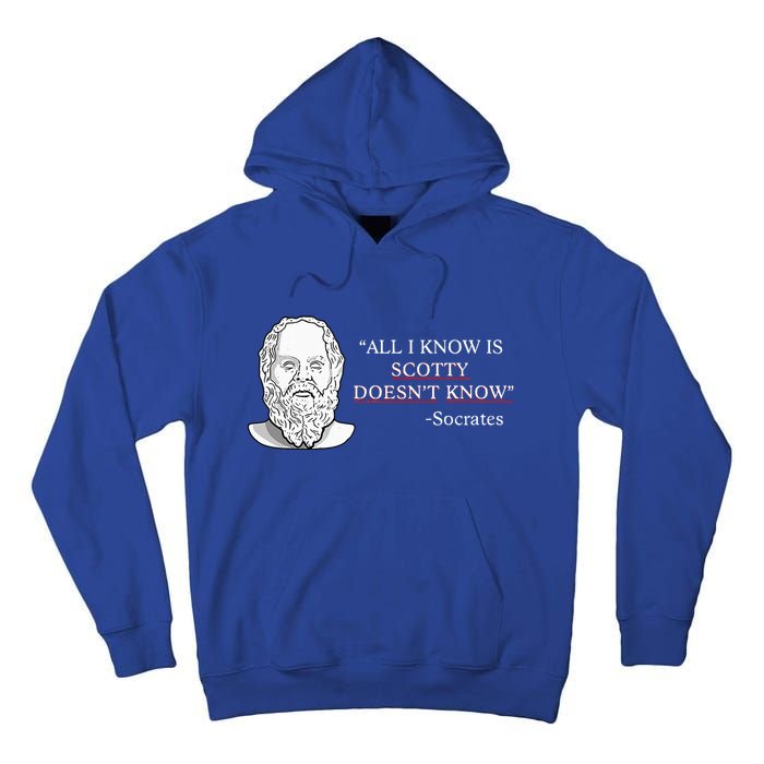All I Know Is Scotty Doesn’T Know Socrates Tall Hoodie