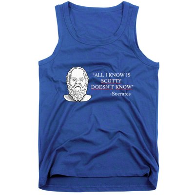 All I Know Is Scotty Doesn’T Know Socrates Tank Top