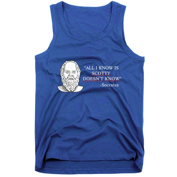 All I Know Is Scotty Doesn’T Know Socrates Tank Top