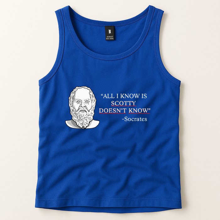 All I Know Is Scotty Doesn’T Know Socrates Tank Top