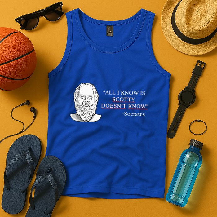 All I Know Is Scotty Doesn’T Know Socrates Tank Top