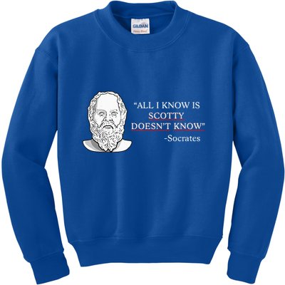 All I Know Is Scotty Doesn’T Know Socrates Kids Sweatshirt