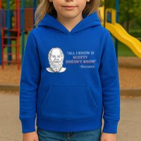 All I Know Is Scotty Doesn’T Know Socrates Kids Hoodie