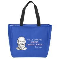 All I Know Is Scotty Doesn’T Know Socrates Zip Tote Bag