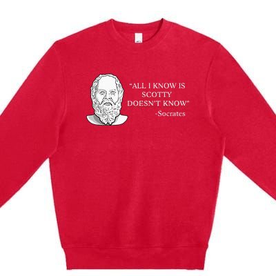 All I Know Is Scotty Doesn’T Know Socrates Premium Crewneck Sweatshirt