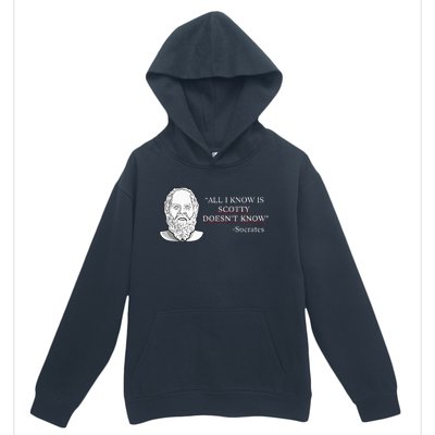 All I Know Is Scotty Doesn’T Know Socrates Urban Pullover Hoodie