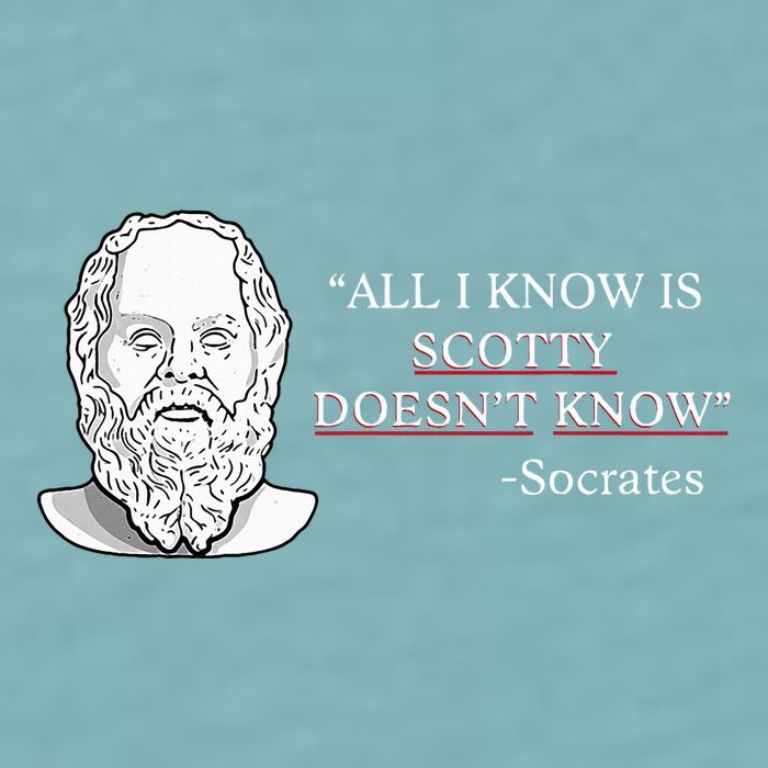 All I Know Is Scotty Doesn’T Know Socrates Sueded Cloud Jersey T-Shirt