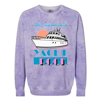 All I Listen To Is Yacht Rock Design Colorblast Crewneck Sweatshirt