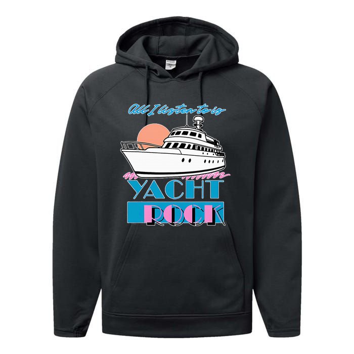 All I Listen To Is Yacht Rock Design Performance Fleece Hoodie