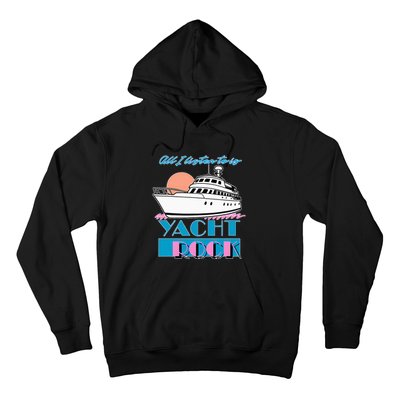 All I Listen To Is Yacht Rock Design Hoodie