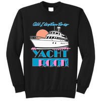 All I Listen To Is Yacht Rock Design Sweatshirt