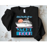 All I Listen To Is Yacht Rock Design Sweatshirt